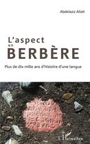 Couverture du livre « L'aspect en berbère ; plus de dix mille ans d'histoire d'une langue » de Abdelaziz Allati aux éditions L'harmattan