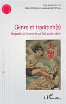 Couverture du livre « Genre et tradition(s) ; regards sur l'autre et sur soi au XXe siècle » de Claire Dodane et Jacqueline Estran aux éditions L'harmattan