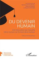 Couverture du livre « Du devenir humain : une éducation par laquelle l'être humain se forme à être humain » de Augustin Mutuale et Severine Parayre et Fabienne Serina-Karsky aux éditions L'harmattan