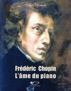 Couverture du livre « Frédéric Chopin ; l'âme du piano » de Claude Clement aux éditions Jasmin