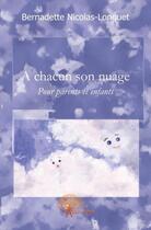 Couverture du livre « À chacun son nuage ; pour parents et enfants » de Longuet-Nicolas B. aux éditions Edilivre