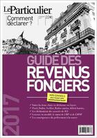 Couverture du livre « COMMENT DECLARER ; guide des revenus fonciers (édition 2017) » de  aux éditions Le Particulier