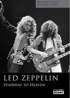 Couverture du livre « Led Zeppelin ; stairway to heaven » de Richard Cole et Richard Trubo aux éditions Le Camion Blanc