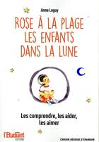 Couverture du livre « Rose à la plage, les enfants dans la lune » de Anne Leguy aux éditions L'etudiant