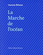 Couverture du livre « La marche de l'océan » de Yannis Ritsos aux éditions Bruno Doucey