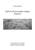 Couverture du livre « Après la fin du monde, nuages : Requiem » de Colette Klein aux éditions Editions Henry