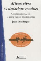 Couverture du livre « Mieux vivre les situations tendues » de Jean-Luc Berger aux éditions Chronique Sociale