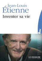 Couverture du livre « Inventer sa vie » de Jean-Louis Etienne aux éditions Le Passeur