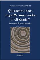 Couverture du livre « Qui raconte dans anguille sous roche d'Ali Zamir ? une analyse de la voix narrative » de Nadjoudine Abdelfatah aux éditions Komedit