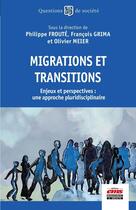 Couverture du livre « Migrations et transitions : Enjeux et perspectives : une approche pluridisciplinaire » de Olivier Meier et Francois Grima et Philippe Froute aux éditions Ems