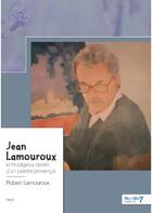 Couverture du livre « Jean Lamouroux » de Robert Lamouroux aux éditions Nombre 7
