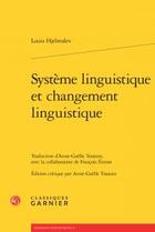 Couverture du livre « Système linguistique et changement linguistique » de Louis Hjelmslev aux éditions Classiques Garnier