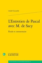 Couverture du livre « L'Entretien de Pascal avec M. de Sacy : Étude et commentaire » de Andre Gounelle aux éditions Classiques Garnier