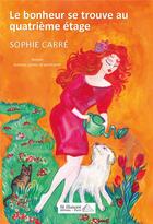 Couverture du livre « Le bonheur se trouve au quatrieme etage » de Sophie Carre aux éditions Saint Honore Editions