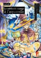 Couverture du livre « La méthode manga à l'aquarelle » de Natuki aux éditions First