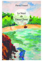 Couverture du livre « Le noye de l'anse cluny » de Pierre Vinard aux éditions Editions Edilivre