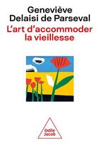 Couverture du livre « L'art d'accommoder la vieillesse » de Genevieve Delaisi De Parseval aux éditions Odile Jacob