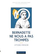 Couverture du livre « Bernadette ne nous a pas trompés » de Vittorio Messori aux éditions Marie De Nazareth