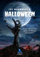 Couverture du livre « Les murmures d'halloween : Onze nouvelles pour éveiller vos peurs ! » de Philippe Hugounenc aux éditions Philippe Hugounenc