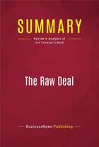 Couverture du livre « Summary: The Raw Deal : Review and Analysis of Joe Conason's Book » de  aux éditions Political Book Summaries