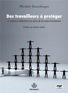 Couverture du livre « Des travailleurs a proteger - l'action collective au sein de la sous-traitance » de Descolonges Michel aux éditions Hermann