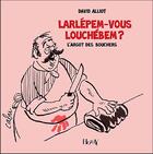 Couverture du livre « Larlépem-vous louchébem ? l'argot des bouchers » de David Alliot aux éditions Albin Michel