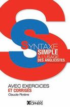 Couverture du livre « Syntaxe simple à l'usage des anglicistes ; avec exercices et corrigés » de Claude Riviere aux éditions Ophrys