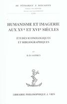 Couverture du livre « Humanisme et imagerie aux xve et xvie siecles - etudes iconologiques et bibliographiques » de Saffrey H-D. aux éditions Vrin