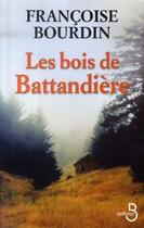 Couverture du livre « Les bois de Battandière » de Francoise Bourdin aux éditions Belfond