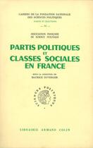 Couverture du livre « Partis politiques et classes sociales en France » de Maurice Duverger aux éditions Presses De Sciences Po
