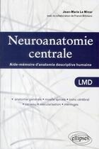 Couverture du livre « Neuroanatomie centrale. aide-memoire d'anatomie descriptive humaine » de Le/Billman aux éditions Ellipses