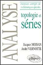 Couverture du livre « Analyse - (exercices corriges de mathematiques speciales) - topologie et series » de Moisan/Vernotte aux éditions Ellipses