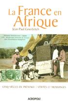 Couverture du livre « La France En Afrique » de Jean-Paul Gourevitch aux éditions Acropole