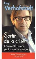 Couverture du livre « Sortir de la crise ; comment l'Europe peut sauver le monde » de Guy Verhofstadt aux éditions Andre Versaille