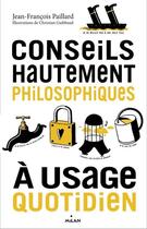 Couverture du livre « Conseils hautement philosophiques » de Jean-Francois Paillard aux éditions Milan