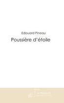 Couverture du livre « Poussière d'étoile ; lettre à lisa » de Edouard Pineau aux éditions Le Manuscrit