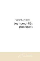 Couverture du livre « Les humanites poetiques » de Gerard Ansaloni aux éditions Le Manuscrit