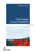 Couverture du livre « Chronique d'une destinée » de Badiadji Horretowdo aux éditions Societe Des Ecrivains
