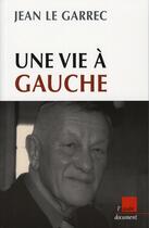 Couverture du livre « Une vie à gauche » de Jean Le Garrec aux éditions Editions De L'aube