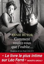 Couverture du livre « Comment voulez-vous que j'oublie... Madeleine et Léo Ferré, 1950-1973 » de Annie Butor aux éditions Phebus