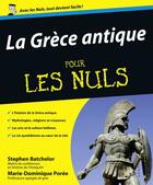 Couverture du livre « La Grèce antique pour les Nuls » de Stephen Batchelor et Marie-Dominique Poree-Rongier aux éditions First