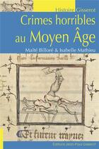 Couverture du livre « Crimes horribles au Moyen-Age » de Maite Billore et Isabelle Mathieu aux éditions Gisserot