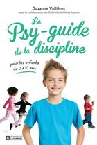 Couverture du livre « Le psy-guide de la discipline » de Suzanne Vallieres aux éditions Editions De L'homme