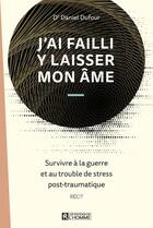 Couverture du livre « J'ai failli y laisser mon âme » de Daniel Dufour aux éditions Editions De L'homme