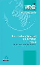 Couverture du livre « Sorties de crise en Afrique t.2 ; le jeu politique des acteurs » de Yves Paul Mandjem aux éditions Academia