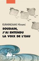 Couverture du livre « Soudain, j'ai entendu la voix de l'eau » de Hiromi Kawakami aux éditions Picquier
