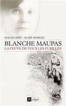 Couverture du livre « Blanche Maupas ; la veuve de tous les fusillés » de Sery/Moreau aux éditions Archipel