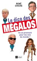 Couverture du livre « Le dico des mégalos » de Rene Chiche aux éditions Archipel