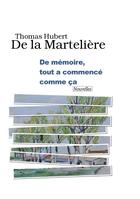 Couverture du livre « De mémoire, tout a commencé comme ça » de Thomas Hubert De La Marteliere aux éditions Books On Demand