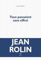 Couverture du livre « Tous passaient sans effroi » de Jean Rolin aux éditions P.o.l